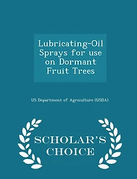 Lubricating-Oil Sprays for Use on Dormant Fruit Trees - Scholar's Choice Edition