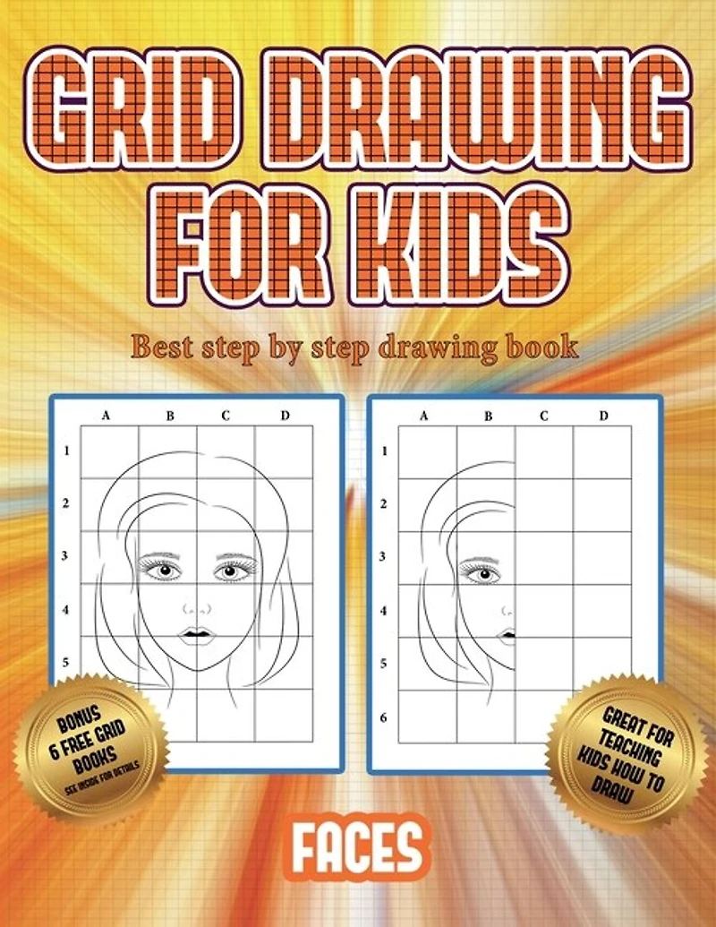 Best Step By Step Drawing Book (grid Drawing For Kids - Faces): This Book Teaches Kids How To Draw Faces Using Grids