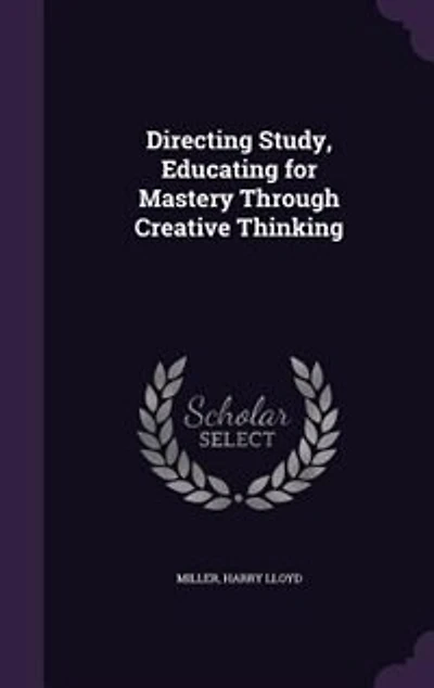 Directing Study, Educating for Mastery Through Creative Thinking