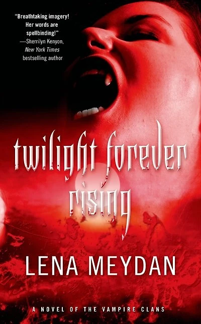 Twilight Forever Rising: A Novel Of The Vampire Clans