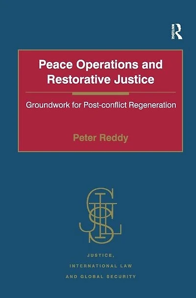 Peace Operations And Restorative Justice: Groundwork For Post-conflict Regeneration