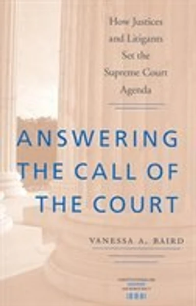 Answering the Call of the Court: How Justices and Litigants Set the Supreme Court Agenda