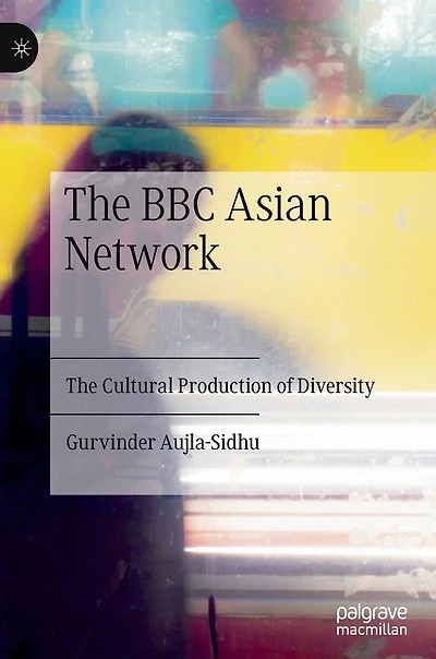 The BBC Asian Network: Cultural Production of Diversity