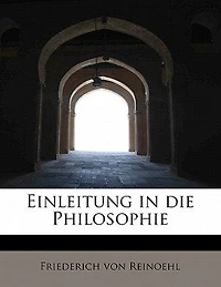 Einleitung die Philosophie (Classic Reprint)