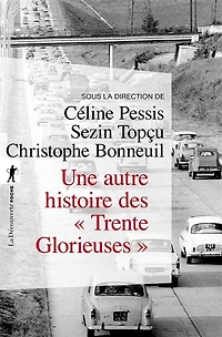 Une autre histoire des Trente Glorieuses: modernisation, contestations et pollutions dans la France d'après-guerre