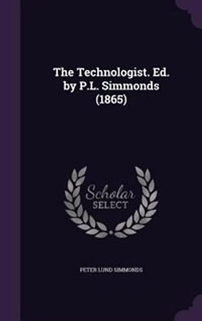 The Technologist. Ed. by P.L. Simmonds (1865)