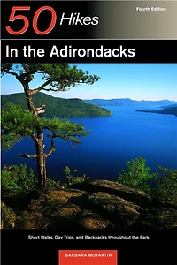 50 Hikes in the Adirondacks 4e: Short Walks Day Trips And Backpacks Throughout The Park