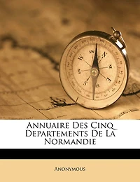 Annuaire Des Cinq Departements De La Normandie