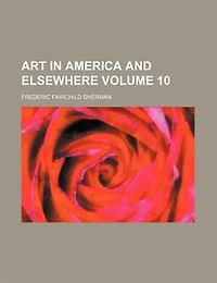 Art America And Elsewhere, Volume 10