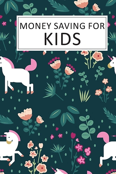 Money Saving for Kids: Teaching Kids to Save Money Help Them Reach Their Goals