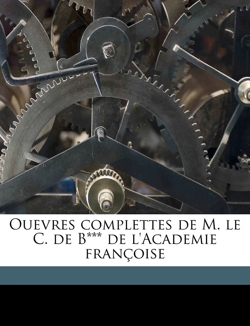 Ouevres complettes de M. le C. B*** l'Academie françoise; Tome 2