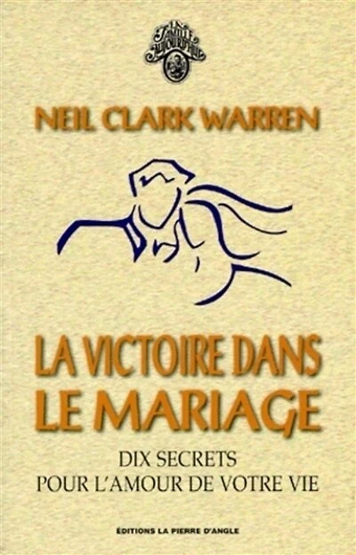 La victoire dans le mariage : dix secrets pour l'amour de votre vie: dix secrets pour l'amour de votre vie