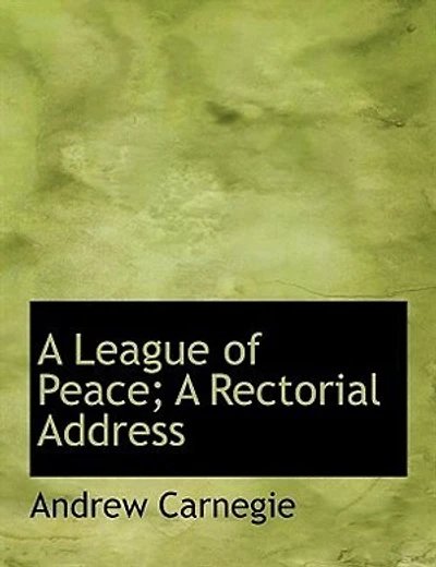 A League of Peace; Rectorial Address - Scholar's Choice Edition