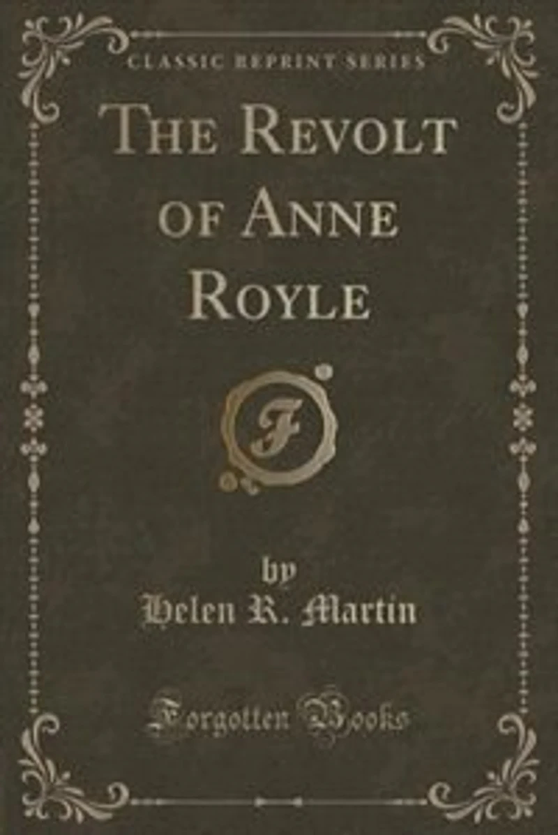 The Revolt of Anne Royle (Classic Reprint)