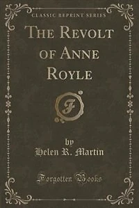 The Revolt of Anne Royle (Classic Reprint)