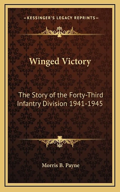 Winged Victory: The Story of the Forty-Third Infantry Division 1941-1945