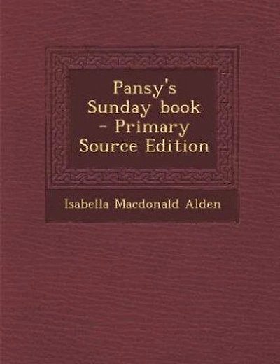 Pansy's Sunday book  - Primary Source Edition