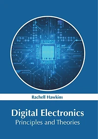 Digital Electronics: Principles And Theories