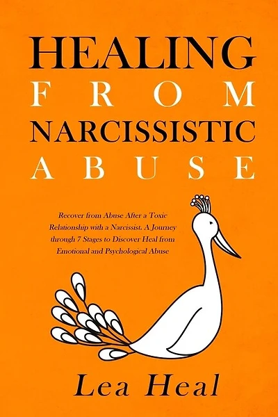 Healing From Narcissistic Abuse: Recover From Abuse After A Toxic Relationship With A Narcissist. A Journey Through 7 Stages To Disc