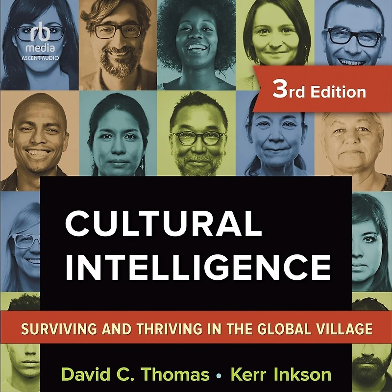 Cultural Intelligence, 3rd Edition: Surviving and Thriving the Global Village