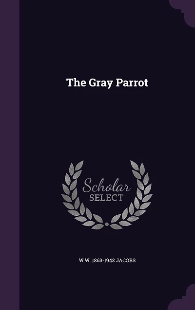 The Gray Parrot (Classic Reprint)