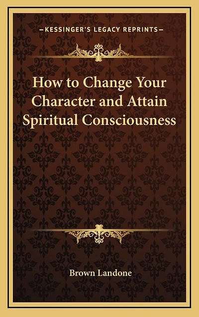 How to Change Your Character and Attain Spiritual Consciousness