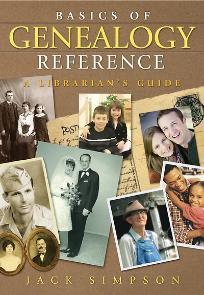 Basics of Genealogy Reference: A Librarian's Guide