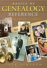 Basics of Genealogy Reference: A Librarian's Guide