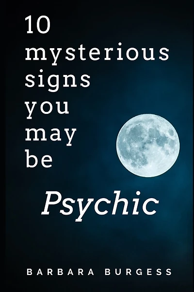 10 Mysterious Signs You May be Psychic