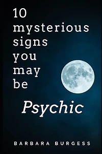 10 Mysterious Signs You May be Psychic