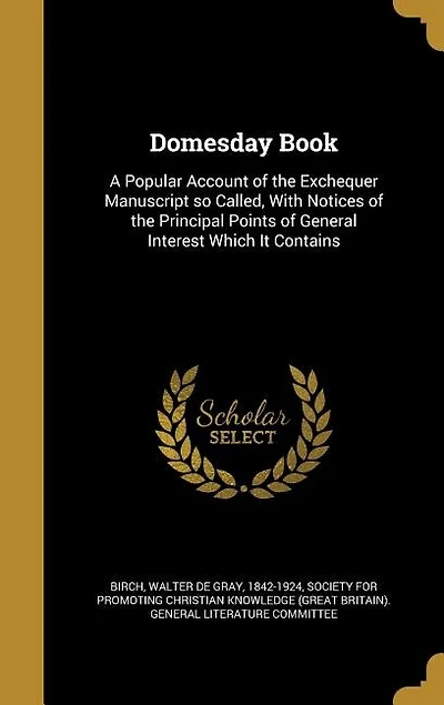 Domesday Book: A Popular Account of the Exchequer Manuscript so Called