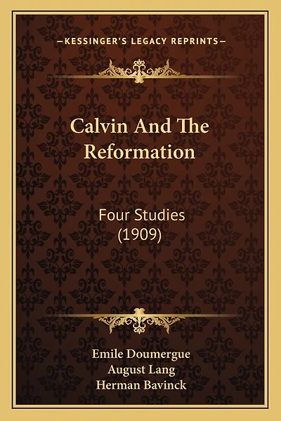 Calvin And The Reformation: Four Studies (1909)
