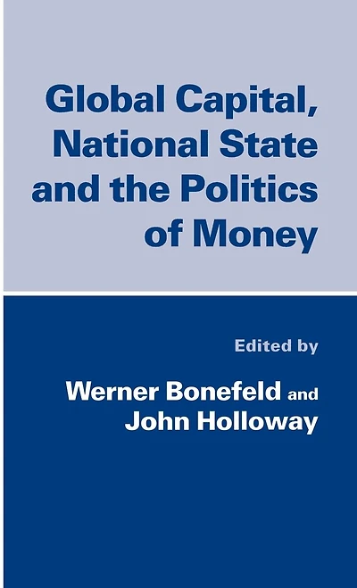 Global Capital, National State And The Politics Of Money