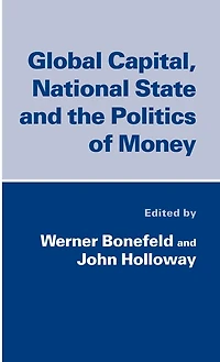 Global Capital, National State And The Politics Of Money