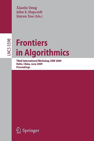 Frontiers in Algorithmics: Third International Workshop, FAW 2009, Hefei, China, June 20-23, 2009, Proceedings