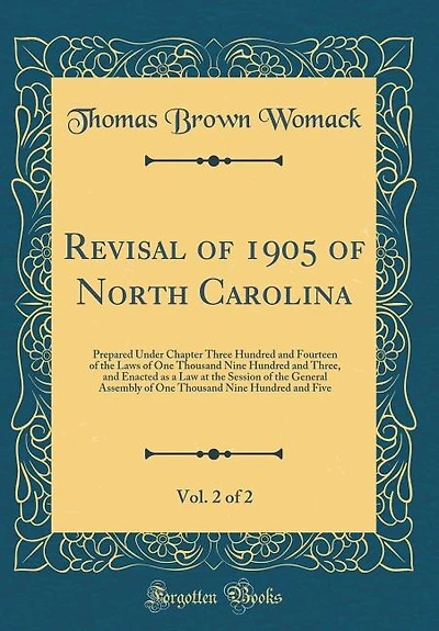Revisal of 1905 North Carolina, Vol. 2 2: Prepared Under Chapter Three Hundred and Fourteen the Laws One Thousand Nine Thre