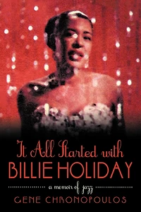 It All Started with Billie Holiday: A Memoir of Jazz