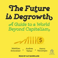 The Future is Degrowth: a Guide to World Beyond Capitalism