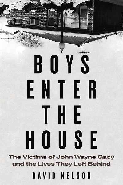 Boys Enter the House: Victims of John Wayne Gacy and Lives They Left Behind