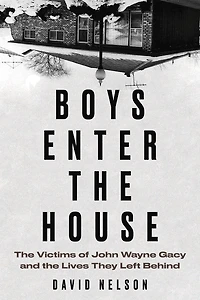 Boys Enter the House: Victims of John Wayne Gacy and Lives They Left Behind