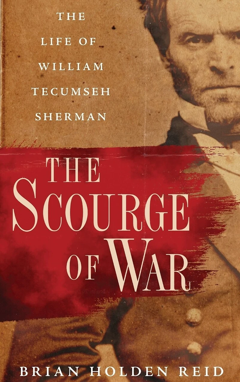 The Scourge of War: Life William Tecumseh Sherman