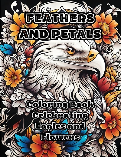 Feathers and Petals: Coloring Book Celebrating Eagles and Flowers