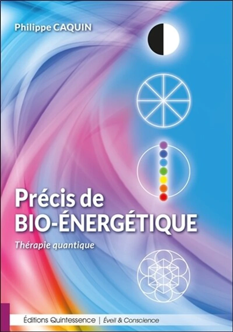 Précis de bio-énergétique: thérapie quantique