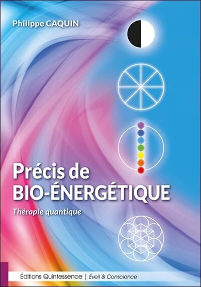 Précis de bio-énergétique: thérapie quantique