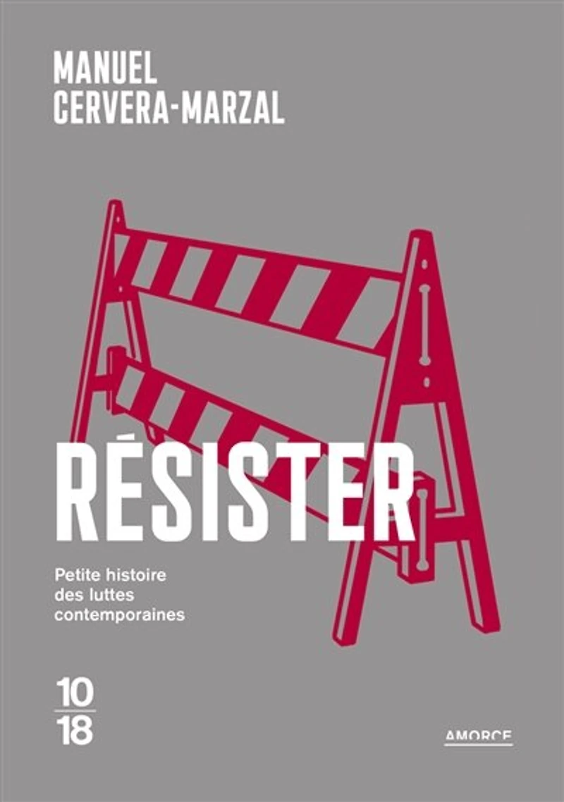 Résister: petite histoire des luttes contemporaines