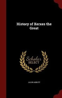 History of Xerxes the Great