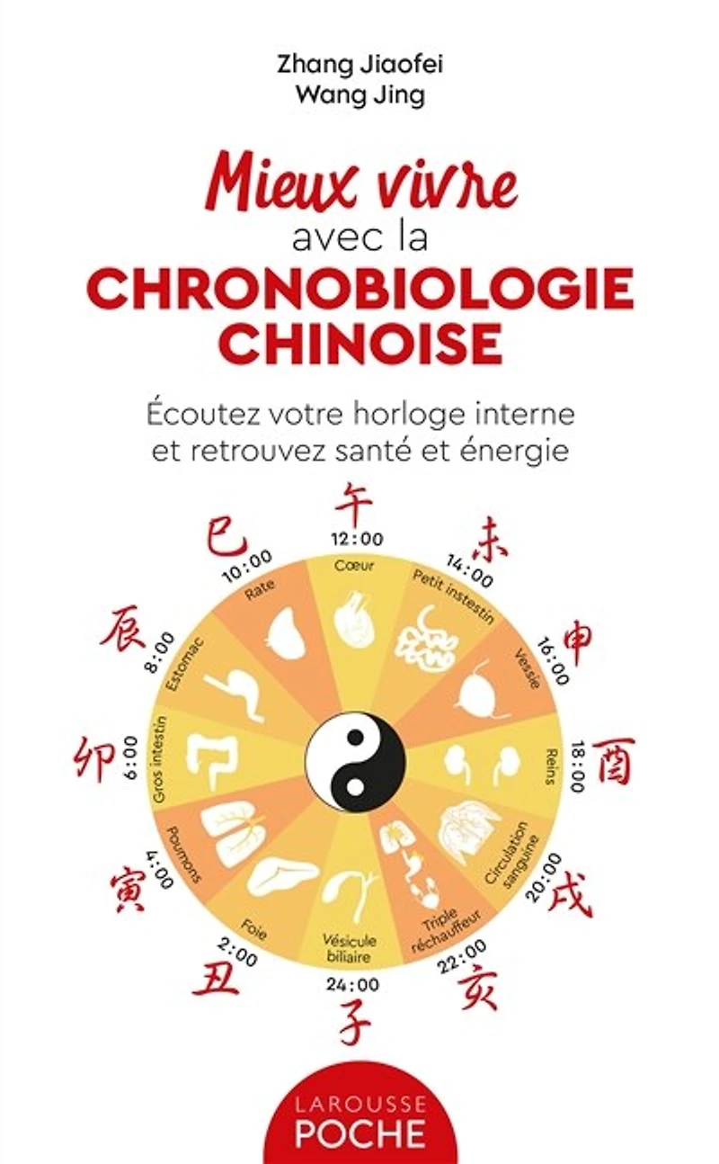 Mieux vivre avec la chronobiologie chinoise: écoutez votre horloge interne et retrouvez santé et énergie