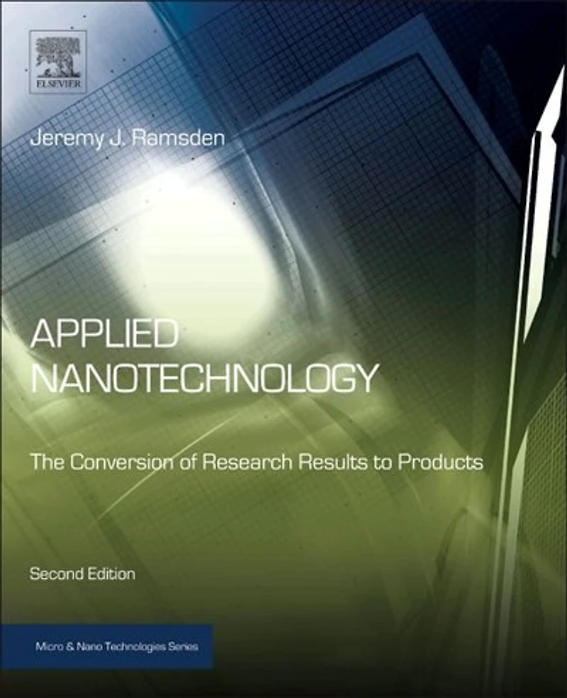 Applied Nanotechnology: The Conversion Of Research Results To Products