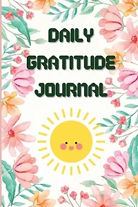 Daily Gratitude Journal: The Gratitude Journal For Daily Moments And Reflexion & 5 Minutes Gratitude Journal