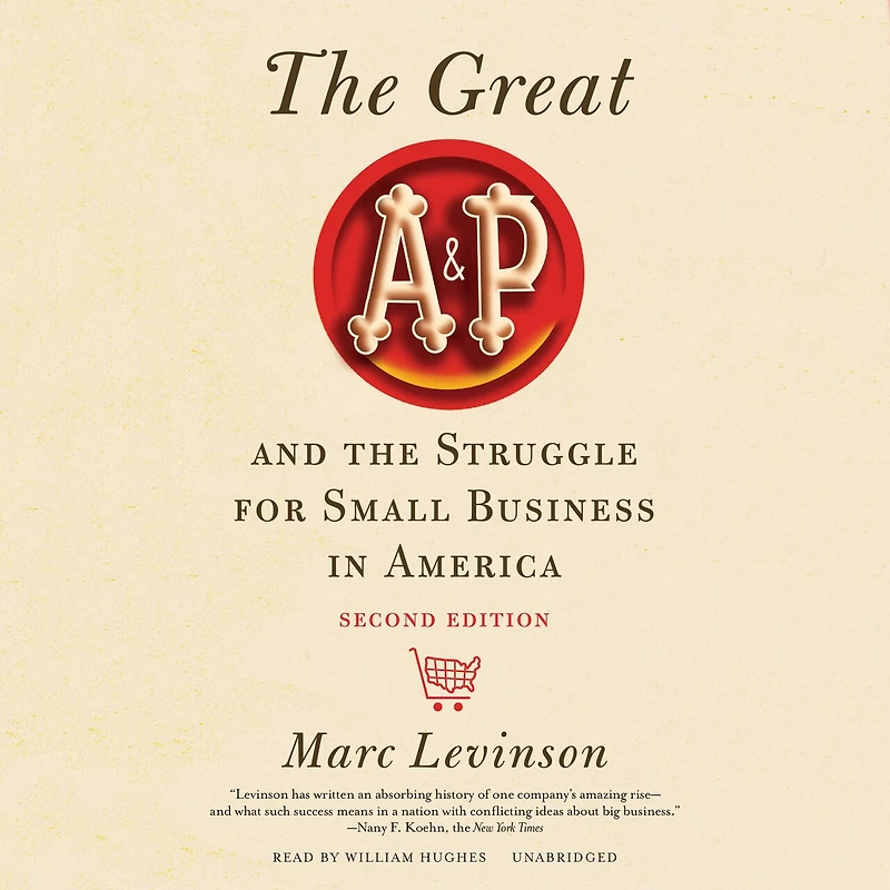 the Great A&P and Struggle for Small Business America, Second Edition